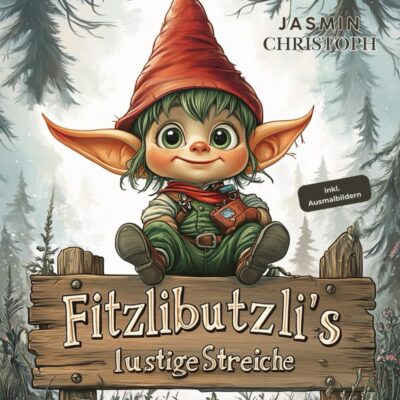 Fitzlibutzlis lustige Streiche- mit Ausmalseiten: Ein Kobold sorgt für Wirbel
